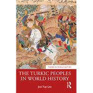 The Turkic Peoples in World History,9781003256496 The Turkic Peoples in World History,9781003256496