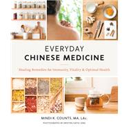 Everyday Chinese Medicine Healing Remedies for Immunity, Vitality, and Optimal Health,9781611806502 Everyday Chinese Medicine Healing Remedies for Immunity, Vitality, and Optimal Health,9781611806502
