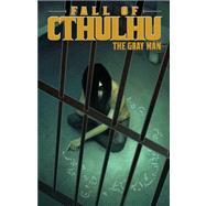 Fall of Cthulhu : The Gray Man,9781934506509 Fall of Cthulhu : The Gray Man,9781934506509