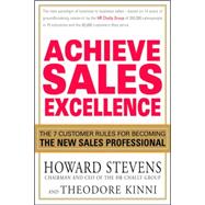 Achieve Sales Excellence: The 7 Customer Rules for Becoming the New Sales Professional,9781593376512 Achieve Sales Excellence: The 7 Customer Rules for Becoming the New Sales Professional,9781593376512