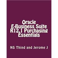 Oracle E-business Suite R12.1 Purchasing Essentials,9781500956516 Oracle E-business Suite R12.1 Purchasing Essentials,9781500956516