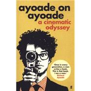 Ayoade on Ayoade: A Cinematic Odyssey,9780571316526 Ayoade on Ayoade: A Cinematic Odyssey,9780571316526
