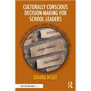 Culturally Conscious Decision-Making for School Leaders,9781040296554 Culturally Conscious Decision-Making for School Leaders,9781040296554