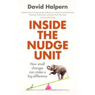 Inside the Nudge Unit How Small Changes Can Make a Big Difference,9780753556559 Inside the Nudge Unit How Small Changes Can Make a Big Difference,9780753556559