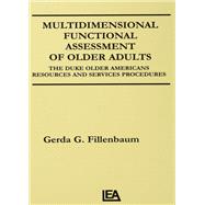 Multidimensional Functional Assessment of Older Adults: The Duke Older Americans Resources and Services Procedures,9781138976559 Multidimensional Functional Assessment of Older Adults: The Duke Older Americans Resources and Services Procedures,9781138976559