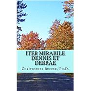 Iter Mirabile Dennis et Debrae: A Latin Novella (Latin Edition),9781530806560 Iter Mirabile Dennis et Debrae: A Latin Novella (Latin Edition),9781530806560