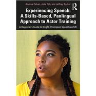 Experiencing Speech: A Skills-Based, Panlingual Approach to Actor Training,9781000376562 Experiencing Speech: A Skills-Based, Panlingual Approach to Actor Training,9781000376562