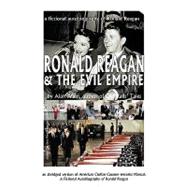 Ronald Reagan & the Evil Empire: A Fictional Autobiography of Ronald Reagan,9781426926563 Ronald Reagan & the Evil Empire: A Fictional Autobiography of Ronald Reagan,9781426926563