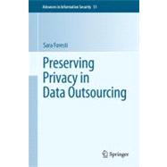 Preserving Privacy in Data Outsourcing,9781441976581 Preserving Privacy in Data Outsourcing,9781441976581