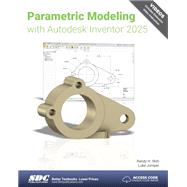 Parametric Modeling with Autodesk Inventor 2025,9781630576585 Parametric Modeling with Autodesk Inventor 2025,9781630576585