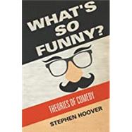 Whats So Funny: Theories of Comedy