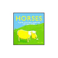 Horses: A Guide to Carrots, Cantering, and Sugar Lumps,9781571456595 Horses: A Guide to Carrots, Cantering, and Sugar Lumps,9781571456595