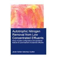 Autotrophic Nitrogen Removal from Low Concentrated Effluents,9781351636605 Autotrophic Nitrogen Removal from Low Concentrated Effluents,9781351636605