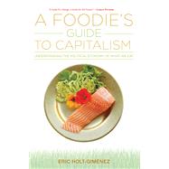 A Foodie's Guide to Capitalism,9781583676608 A Foodie's Guide to Capitalism,9781583676608