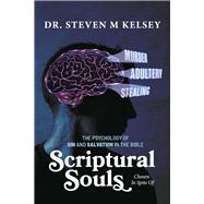 Scriptural Souls: The Psychology Of Sin And Salvation In The Bible Chosen In Spite Of,9798350946611 Scriptural Souls: The Psychology Of Sin And Salvation In The Bible Chosen In Spite Of,9798350946611