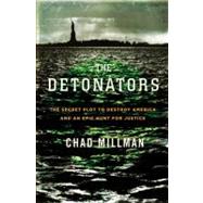 The Detonators: The Secret Plot to Destroy America and an Epic Hunt for Justice,9780316076623 The Detonators: The Secret Plot to Destroy America and an Epic Hunt for Justice,9780316076623