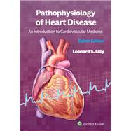 Pathophysiology of Heart Disease An Introduction to Cardiovascular Medicine,9781975216627 Pathophysiology of Heart Disease An Introduction to Cardiovascular Medicine,9781975216627