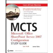 MCTS: Microsoft<sup>®</sup> Office SharePoint<sup>®</sup> Server 2007 Configuration Study Guide: Exam 70-630,9780470226636 MCTS: Microsoft<sup>®</sup> Office SharePoint<sup>®</sup> Server 2007 Configuration Study Guide: Exam 70-630,9780470226636
