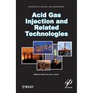 Acid Gas Injection and Related Technologies,9781118016640 Acid Gas Injection and Related Technologies,9781118016640
