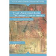 Stage Designers in Early Twentieth-Century America Artists, Activists, Cultural Critics,9781137496645 Stage Designers in Early Twentieth-Century America Artists, Activists, Cultural Critics,9781137496645