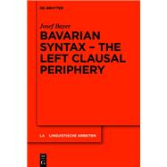 Bavarian Syntax – The Left Clausal Periphery,9783111506647 Bavarian Syntax – The Left Clausal Periphery,9783111506647