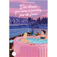Dix choses que nous n'aurions pas dû faire,9782226486653 Dix choses que nous n'aurions pas dû faire,9782226486653