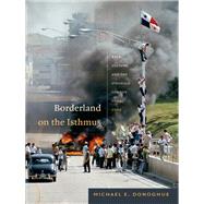 Borderland on the Isthmus,9780822356660 Borderland on the Isthmus,9780822356660