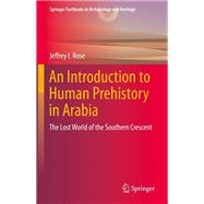 An Introduction to Human Prehistory in Arabia,9783030956660 An Introduction to Human Prehistory in Arabia,9783030956660
