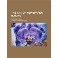 The Art of Newspaper Making,9781154616668 The Art of Newspaper Making,9781154616668