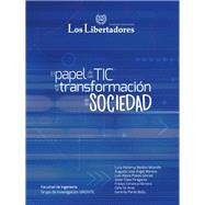 El papel de las tic en la transformación de la sociedad,9789589146668 El papel de las tic en la transformación de la sociedad,9789589146668