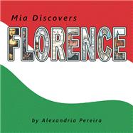 Mia Discovers Florence,9781665546669 Mia Discovers Florence,9781665546669