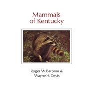 Mammals Of Kentucky,9780813126692 Mammals Of Kentucky,9780813126692
