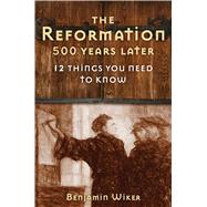 The Reformation 500 Years Later,9781621576709 The Reformation 500 Years Later,9781621576709