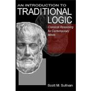 An Introduction to Traditional Logic,9781419616716 An Introduction to Traditional Logic,9781419616716
