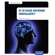 Et si vous deveniez mentaliste ?,9782012386716 Et si vous deveniez mentaliste ?,9782012386716
