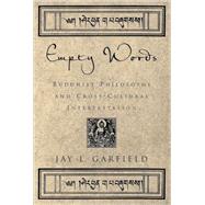 Empty Words Buddhist Philosophy and Cross-Cultural Interpretation,9780195146721 Empty Words Buddhist Philosophy and Cross-Cultural Interpretation,9780195146721