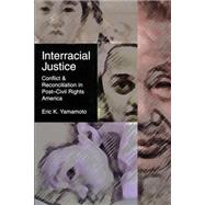 Interracial Justice : Conflict and Reconciliation in Post-Civil Rights America,9780814796740 Interracial Justice : Conflict and Reconciliation in Post-Civil Rights America,9780814796740