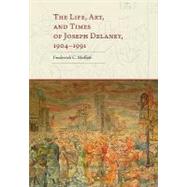 The Life, Art, and Times of Joseph Delaney, 1904-1991,9781572336766 The Life, Art, and Times of Joseph Delaney, 1904-1991,9781572336766