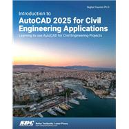 Introduction to AutoCAD 2025 for Civil Engineering Applications: Learning to use AutoCAD for Civil Engineering Projects,9781630576769 Introduction to AutoCAD 2025 for Civil Engineering Applications: Learning to use AutoCAD for Civil Engineering Projects,9781630576769