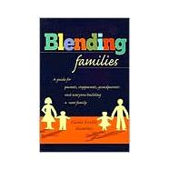 Blending Families : A Guide for Parents, Step-Parents, Step-Grandparents and Everyone Building a Successful New Family,9780425166772 Blending Families : A Guide for Parents, Step-Parents, Step-Grandparents and Everyone Building a Successful New Family,9780425166772