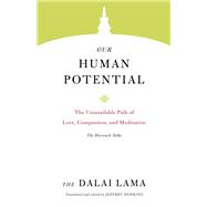 Our Human Potential The Unassailable Path of Love, Compassion, and Meditation,9781611806786 Our Human Potential The Unassailable Path of Love, Compassion, and Meditation,9781611806786