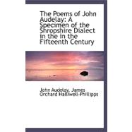 The Poems of John Audelay: A Specimen of the Shropshire Dialect in the in the Fifteenth Century,9780554486789 The Poems of John Audelay: A Specimen of the Shropshire Dialect in the in the Fifteenth Century,9780554486789