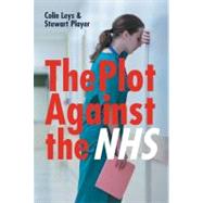 The Plot Against the NHS,9780850366792 The Plot Against the NHS,9780850366792