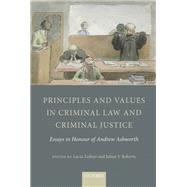 Principles and Values in Criminal Law and Criminal Justice Essays in Honour of Andrew Ashworth,9780199696796 Principles and Values in Criminal Law and Criminal Justice Essays in Honour of Andrew Ashworth,9780199696796