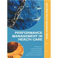 Performance Management in Healthcare : Improving Patient Outcomes : an Integrated Approach,9780203356807 Performance Management in Healthcare : Improving Patient Outcomes : an Integrated Approach,9780203356807