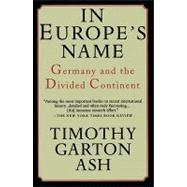 In Europe's Name: Germany and the Divided Continent,9780307756817 In Europe's Name: Germany and the Divided Continent,9780307756817