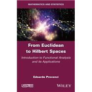 From Euclidean to Hilbert Spaces Introduction to Functional Analysis and its Applications,9781786306821 From Euclidean to Hilbert Spaces Introduction to Functional Analysis and its Applications,9781786306821