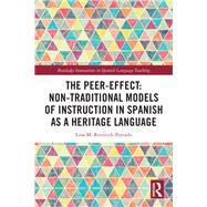 The Peer-Effect: Non-Traditional Models of Instruction in Spanish as a Heritage Language,9781000916829 The Peer-Effect: Non-Traditional Models of Instruction in Spanish as a Heritage Language,9781000916829