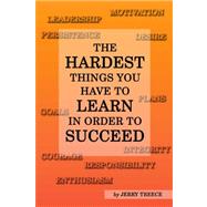 The Hardest Things You Have to Learn in Order to Succeed,9780805976861 The Hardest Things You Have to Learn in Order to Succeed,9780805976861