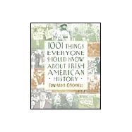 1001 Things Everyone Should Know About Irish-American History,9780767906869 1001 Things Everyone Should Know About Irish-American History,9780767906869
